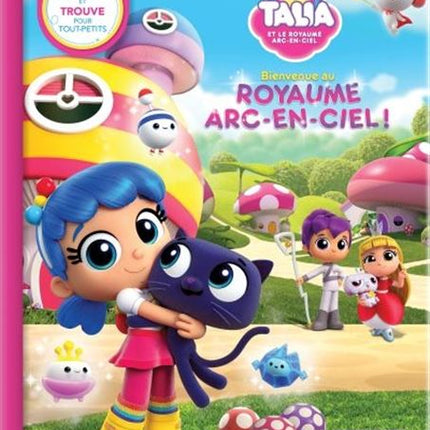 Cherche et trouve - Talia et le royaume arc-en-ciel: Bienvenue au royaume arc-en-ciel !