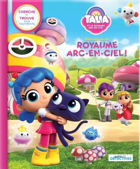 Cherche et trouve - Talia et le royaume arc-en-ciel: Bienvenue au royaume arc-en-ciel !