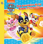 La Pat' Patrouille : les pouvoirs de la Super Patrouille N. éd.