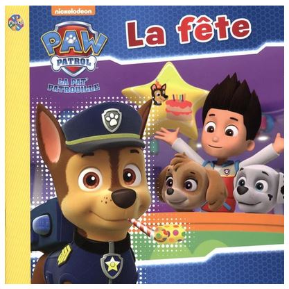 La Pat' Patrouille : la fête N. éd.