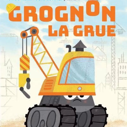 Grognon, la grue
