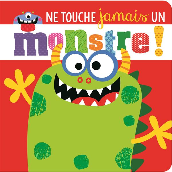Ne touche jamais un monstre !