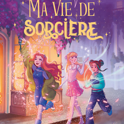 Ma vie (secrète) de sorcière - tome 1 - La magie de la lune
