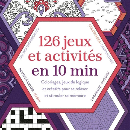 126 jeux et activités en 10 minutes : coloriages, jeux de logique et créatifs pour se relaxer et stimuler sa mémoire