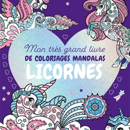 Mon très grand livre de coloriages mandalas - Licornes