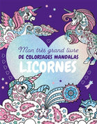 Mon très grand livre de coloriages mandalas - Licornes