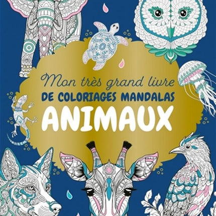 Mon très grand livre de coloriages mandalas - Animaux