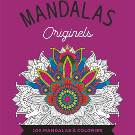Mandalas originels : 100 mandalas à colorier