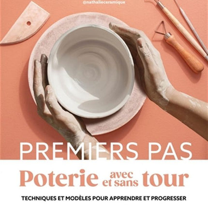 Poterie avec et sans tour - Techniques et modèles pour apprendre et progresser
