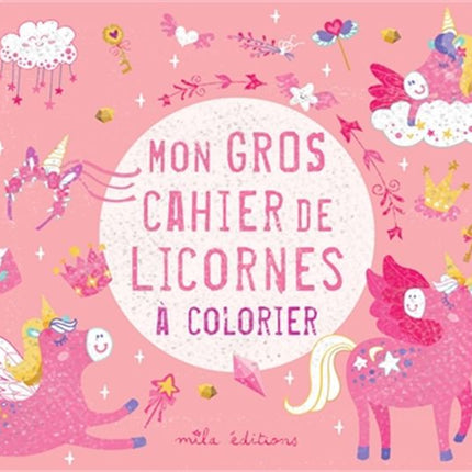 Mon gros cahier de licornes à colorier N.E.