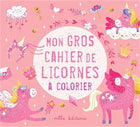 Mon gros cahier de licornes à colorier N.E.