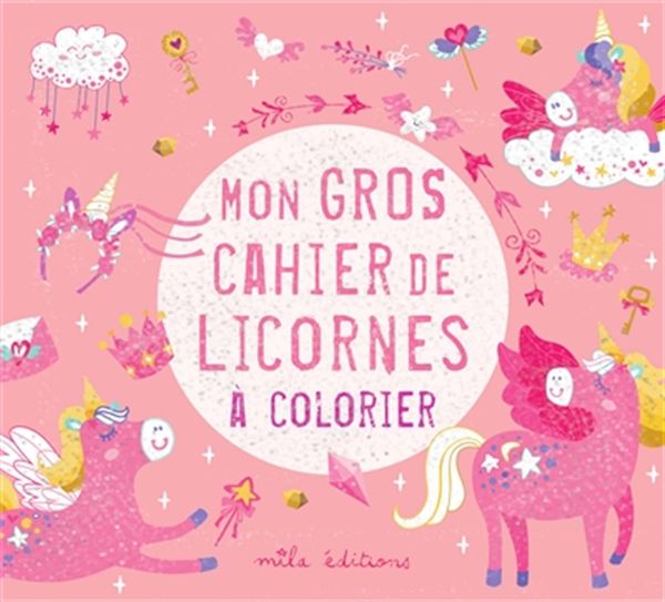Mon gros cahier de licornes à colorier N.E.