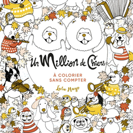 Un million de chiens : à colorier sans compter