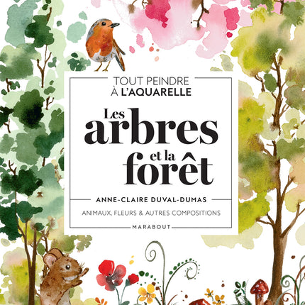 Tout peindre à l'aquarelle - Les arbres et la forêt