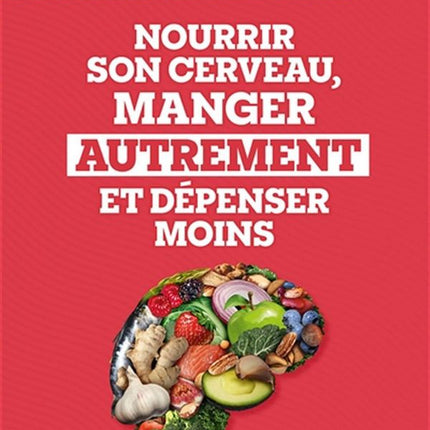 Nourish your brain, eat differently, and spend less