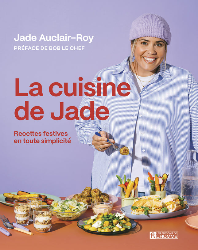 La cuisine de Jade Recettes festives en toute simplicité