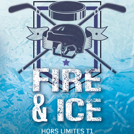 Hors limites - Tome 1 Fire & Ice
