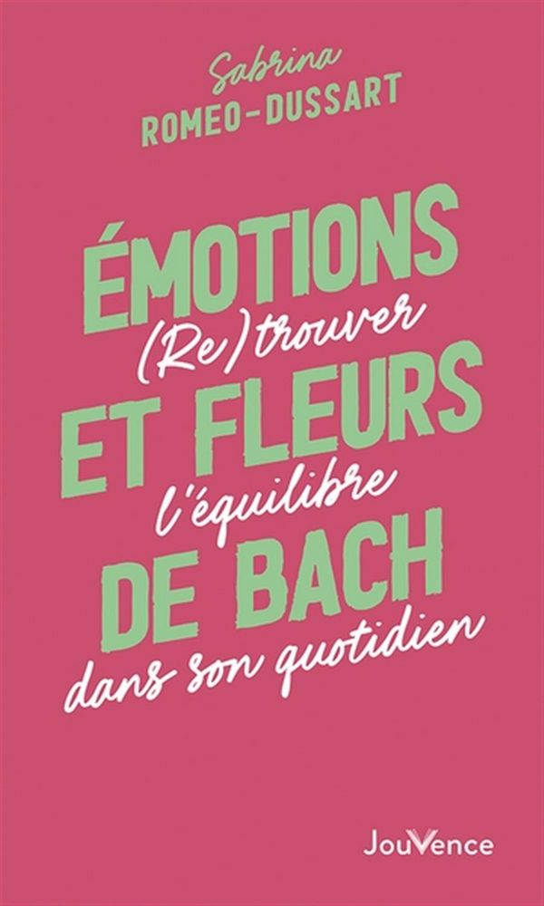 Émotions et fleurs de Bach - (Re)trouver l'équilibre dans son quotidien