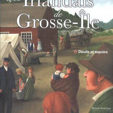 Les Irlandais de Grosse-Ile : 01 Deuils et espoirs
