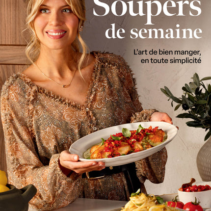 Soupers de semaine : L’art de bien manger, en toute simplicité