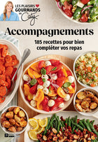 Accompagnements 185 recettes pour bien compléter vos repas