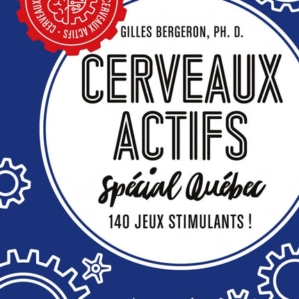 Cerveaux actifs Spécial Québec : 140 jeux stimulants!