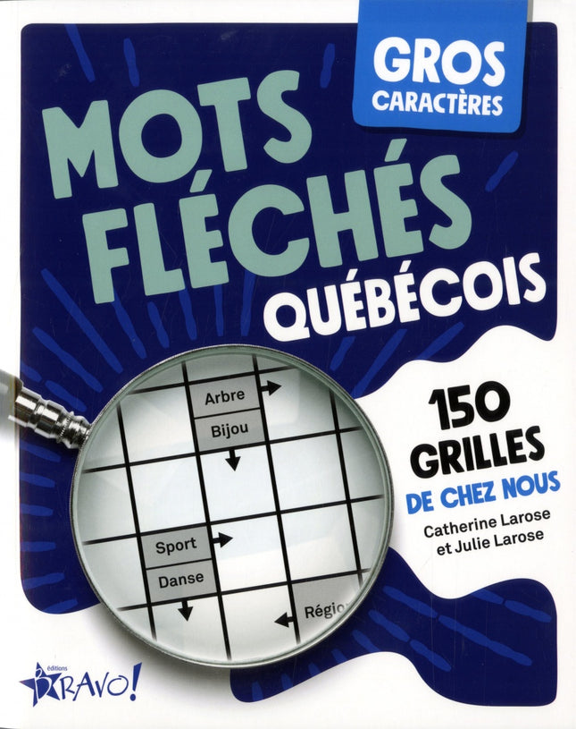Gros caractères – Mots fléchés québécois : 150 grilles de chez nous