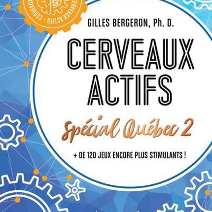 Cerveaux actifs - Spécial Québec 2 : + de 120 jeux encore plus stimulants !