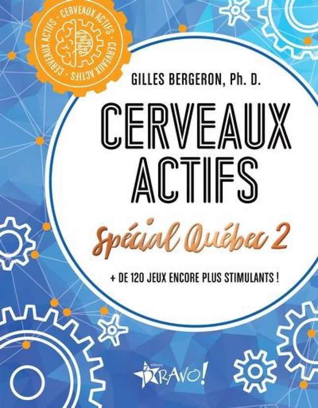Cerveaux actifs - Spécial Québec 2 : + de 120 jeux encore plus stimulants !