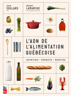 L'ADN de l'alimentation québécoise : nutrition, produits, recettes