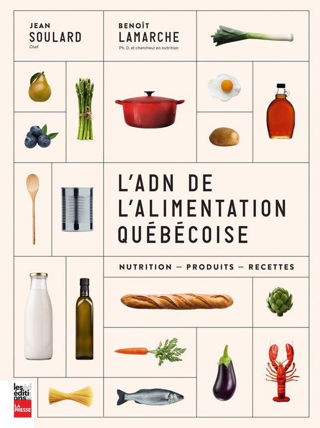 L'ADN de l'alimentation québécoise : nutrition, produits, recettes