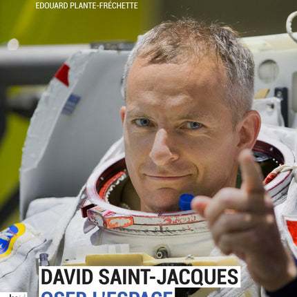 David Saint-Jacques : Oser l'espace