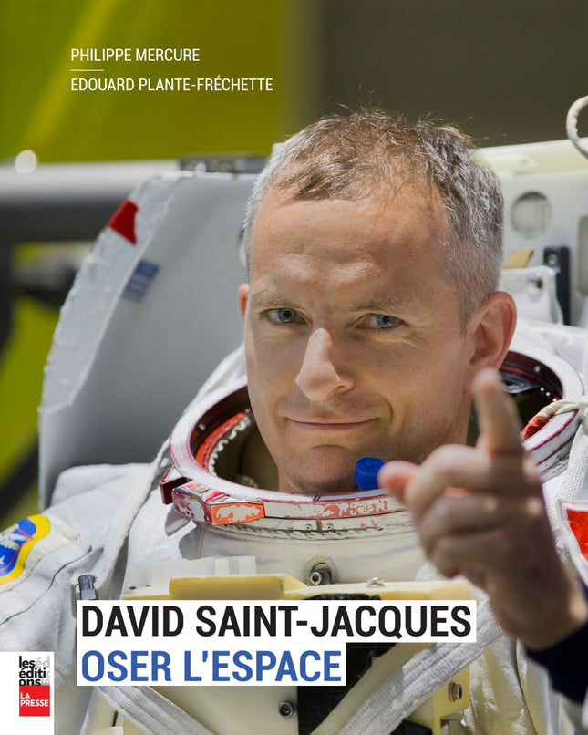 David Saint-Jacques : Oser l'espace