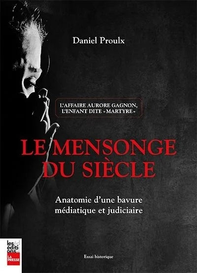 Le mensonge du siècle : anatomie d'une bavure médiatique et judiciaire
