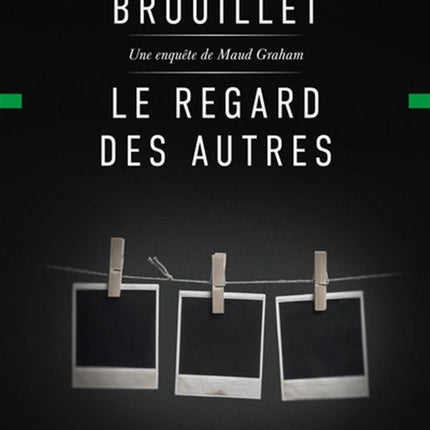 Le regard des autres - Une enquête de Maud Graham