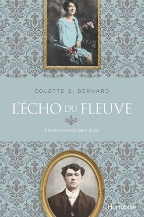 L'écho du fleuve T.1 : Le retour du geai bleu