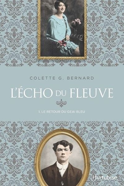 L'écho du fleuve T.1 : Le retour du geai bleu