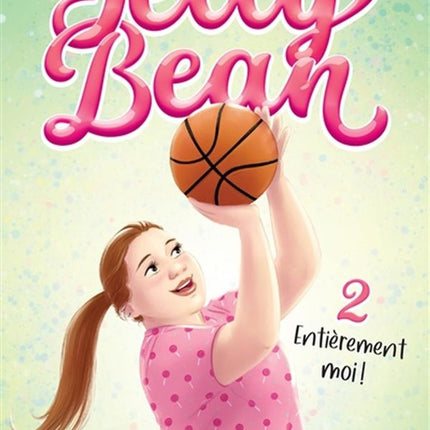 Jelly Bean 02 : Entièrement moi !