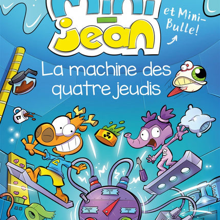 Les histoires de Mini-Jean et Mini-Bulle! : La machine des quatre jeudis