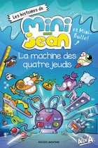 Les histoires de Mini-Jean et Mini-Bulle! : La machine des quatre jeudis