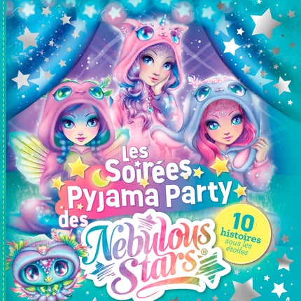 Les soirées pyjama party des Nebulous Stars 10 histoires sous les étoiles