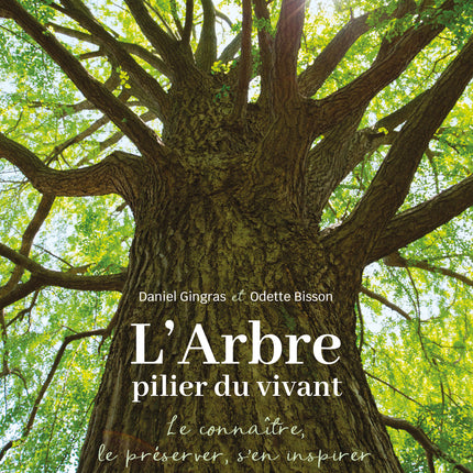 L'arbre, pilier du vivant Le comprendre, le préserver, s'en inspirer