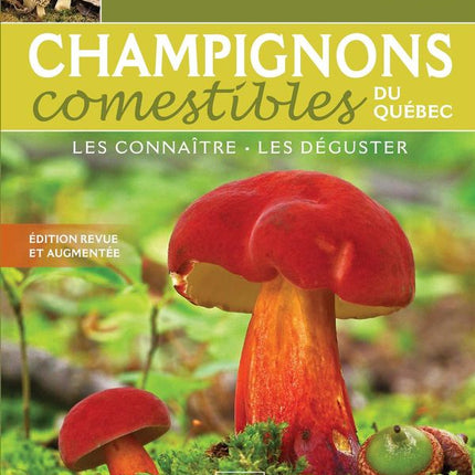 Champignons comestibles du Québec:Les connaître,déguster N.E