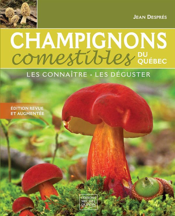 Edible Mushrooms of Quebec: Identifying and Tasting Them N.E.
