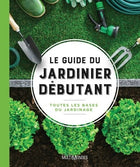 The Beginner Gardener's Guide: All the Basics of Gardening