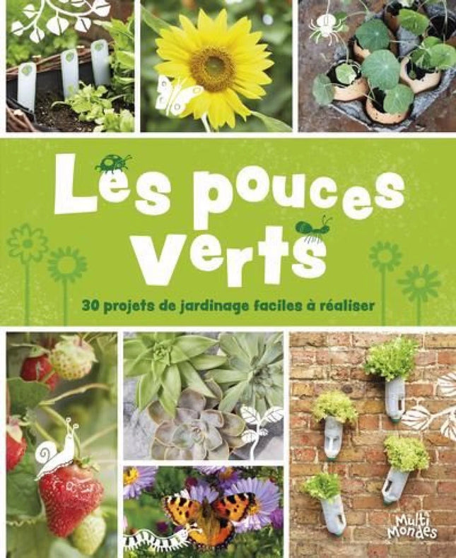 Les pouces verts : 30 projets de jardinage faciles à réaliser
