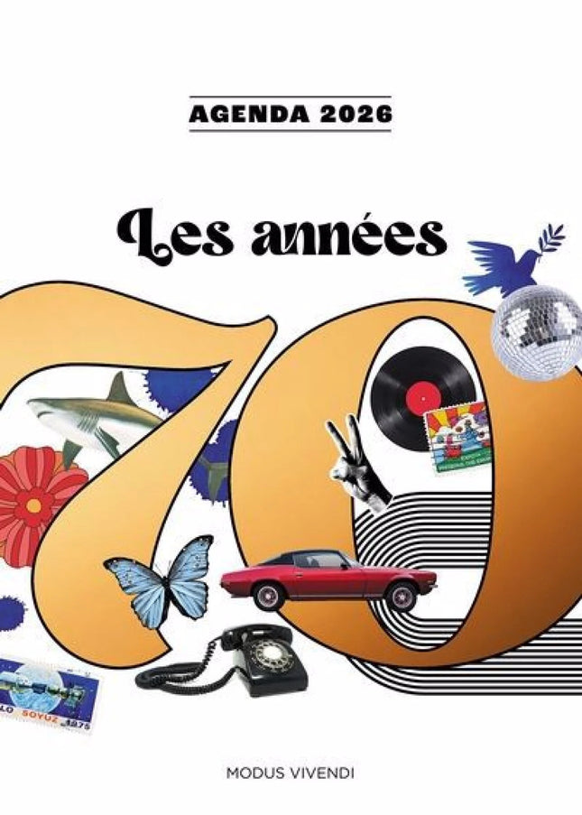 Les années 70 - Agenda 2026 : Offrez-vous le plaisir de revivre ou de découvrir les années 70 !