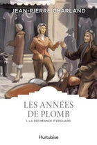 The Years of Lead Vol. 1: Édouard's Downfall Book 1 of the The Years of Lead series