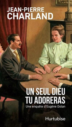 Une enquête d'Eugène Dolan : Un seul Dieu tu adoreras