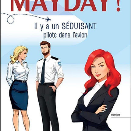 Mayday! - Il y a un séduisant pilote dans l'avion
